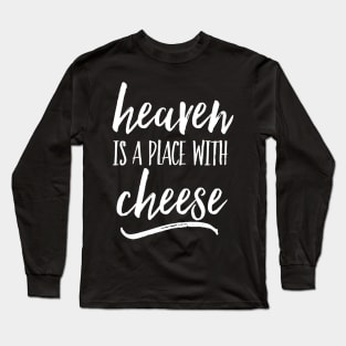 Heaven is a place with cheese - white Long Sleeve T-Shirt